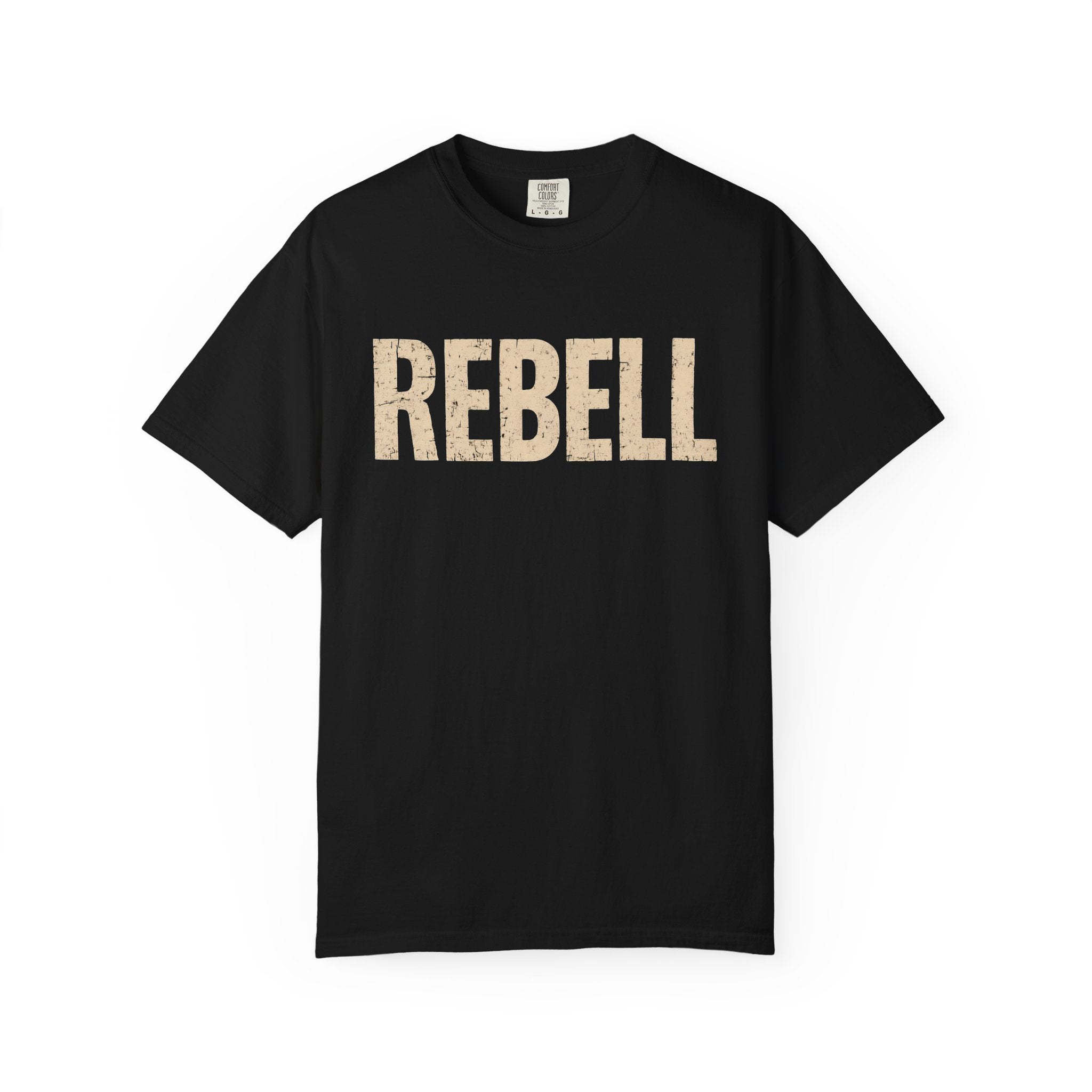 REBELL Tee – Speak Loud by Saying Less. Unisex Garment-Dyed T-shirt with 'REBELL' Design - Casual Wear, Everyday Style, Gift for Friends, Birthday T-shirt